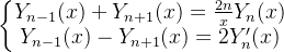 \left\{\begin{matrix} Y_{n-1}(x)+Y_{n+1}(x)=\frac{2n}{x}Y_n(x)\\ Y_{n-1}(x)-Y_{n+1}(x)=2Y'_n(x) \end{matrix}\right.