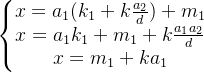 \left\{\begin{matrix} x = a_{1}(k_{1}+k\frac{a_2}{d})+m_{1}\\ x = a_{1}k_{1}+m_{1}+k\frac{a_{1}a_{2}}{d}\\ x = m_{1} + ka_{1} \end{matrix}\right.