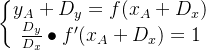 \left\{\begin{matrix} y_A+D_y=f(x_A+D_x) & & \\ \frac{D_y}{D_x}\bullet f'(x_A+D_x)=1 & & \end{matrix}\right.