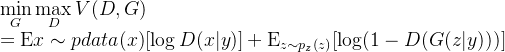 \mathop {\min }\limits_G \mathop {\max }\limits_D V(D,G) \\ = {\rm E}{x\sim{p{data}(x)}}[\log D(x|y)] + {\rm E}_{z\sim{p_z}(z)}[\log (1 - D(G(z|y)))]