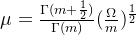 \mu =\frac{\Gamma (m+\frac{1}{2})}{\Gamma (m)}(\frac{\Omega }{m})^\frac{1}{2}