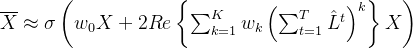\overline{X}\approx \sigma \left ( w_{0}X+2Re\left \{ \sum _{k=1}^{K}w_{k}\left ( \sum _{t=1}^{T}\hat{L}^{t} \right )^{k} \right \}X \right )