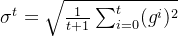 \sigma ^t=\sqrt{\frac{1}{t+1}\sum_{i=0}^{t}(g^i)^2}