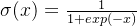 \sigma(x)=\frac{1}{1+exp(-x)}
