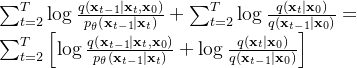 \sum_{t=2}^{T} \log \frac{q\left(\mathbf{x}_{t-1} \mid \mathbf{x}_{t}, \mathbf{x}_{0}\right)}{p_{\theta}\left(\mathbf{x}_{t-1} \mid \mathbf{x}_{t}\right)}+\sum_{t=2}^{T} \log \frac{q\left(\mathbf{x}_{t} \mid \mathbf{x}_{0}\right)}{q\left(\mathbf{x}_{t-1} \mid \mathbf{x}_{0}\right)} = \sum_{t=2}^{T} \left[ \log \frac{q\left(\mathbf{x}_{t-1} \mid \mathbf{x}_{t}, \mathbf{x}_{0}\right)}{p_{\theta}\left(\mathbf{x}_{t-1} \mid \mathbf{x}_{t}\right)} + \log \frac{q\left(\mathbf{x}_{t} \mid \mathbf{x}_{0}\right)}{q\left(\mathbf{x}_{t-1} \mid \mathbf{x}_{0}\right)} \right]