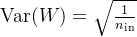 \text{Var}(W) = \sqrt{\frac{1}{n_{\text{in}}}}