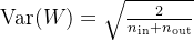 \text{Var}(W) = \sqrt{\frac{2}{n_{\text{in}} + n_{\text{out}}}}