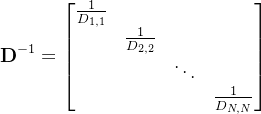 \textbf{D}^{-1}=\begin{bmatrix} \frac{1}{D_{1,1}} & & & \\ &\frac{1}{D_{2,2}} & & \\ & & \ddots & \\ & & & \frac{1}{D_{N,N}} \end{bmatrix}