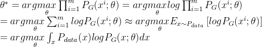 \theta^*=arg\underset{\theta}{max}\prod_{i=1}^{m}P_G(x^i;\theta)=arg\underset{\theta}{max} log \prod_{i=1}^{m}P_G(x^i;\theta) \\ =arg\underset{\theta}{max}\sum_{i=1}^{m}logP_G(x^i;\theta)\approx arg\underset{\theta}{max}E_{x\sim P_{data}}\left [ logP_G(x^i;\theta) \right ] \\ =arg\underset{\theta}{max}\int_x P_{data}(x)logP_G(x;\theta)dx