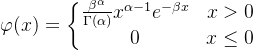 \varphi (x)=\left\{\begin{matrix} \frac{\beta ^{\alpha }}{\Gamma (\alpha )}x^{\alpha -1}e^{-\beta x} & x> 0& \\ 0 & x\leq 0 & \end{matrix}\right.