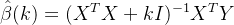 {\hat\beta}(k)=(X^TX+kI)^{-1}X^TY