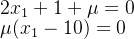 2x{_1}+1+\mu =0\\ \mu(x{_1}-10)=0