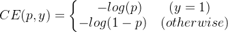 CE(p,y)=\left\{\begin{matrix}-log(p)\qquad(y=1)\\-log(1-p) \quad(otherwise)\end{matrix}\right.