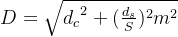 D=\sqrt{​{d_c}^2 +(\frac{d_s }{S})^2m^2}
