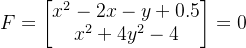 F= \begin{bmatrix} x^{2}-2x-y+0.5\\ x^{2}+4y^{2}-4\end{bmatrix}=0