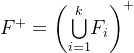 F^{+}=\left (\underset{i=1}{ \overset{k}{\bigcup }}F_{i} \right )^{+}