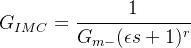G_{IMC}=\cfrac{1}{G_{m-}(\epsilon s+1)^r}