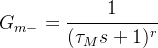 G_{m-}=\cfrac{1}{(\tau_Ms+1)^r}