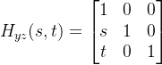 H_{yz}(s, t)=\begin{bmatrix} 1 &0 &0 \\ s&1 &0 \\ t&0 &1 \end{bmatrix}