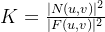 K = \frac{|N(u,v)|^{2}}{|F(u,v)|^{2}}
