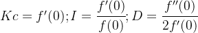 Kc=f'(0);I=\cfrac{f'(0)}{f(0)};D=\cfrac{f''(0)}{2f'(0)}