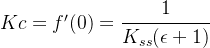 Kc=f'(0)=\cfrac{1}{K_{ss}(\epsilon+1)}