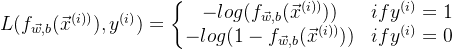 L(f_{\vec{w},b}(\vec{x}^{(i))}),y^{(i)})=\left\{\begin{matrix} -log(f_{\vec{w},b}(\vec{x}^{(i))}))& if y^{(i)}=1\\ -log(1-f_{\vec{w},b}(\vec{x}^{(i))}))&ify^{(i)}=0 \end{matrix}\right.