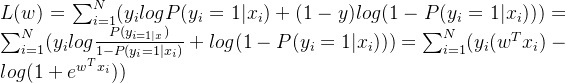 L(w) = \sum_{i=1}^{N}(y_{i}logP(y_{i}=1|x_{i})+(1-y)log(1-P(y_{i}=1|x_{i}))) = \sum_{i=1}^{N}(y_{i}log\frac{P(y_{i=1|x})}{1-P(y_{i}=1|x_{i})}+log(1-P(y_{i}=1|x_{i})))=\sum_{i=1}^{N}(y_{i}(w^{T}x_{i})-log(1+e^{w^{T}x_{i}}))