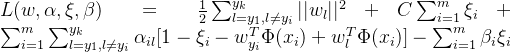 L(w,\alpha ,\xi ,\beta )=\frac{1}{2}\sum_{l=y_1,l\neq y_i}^{y_k}||w_l||^2+C\sum_{i=1}^{m} \xi_i+\sum_{i=1}^{m}\sum_{l=y_1,l\neq y_i}^{y_k}\alpha_{il}[1-\xi _i- w^T_{y_i}\Phi(x_i) +w^T_l\Phi(x_i)]-\sum_{i=1}^{m}\beta_i\xi _i