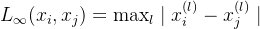 L_{\infty}(x_{i},x_{j})=\max_{l}\mid x_{i}^{(l)}-x_{j}^{(l)}\mid