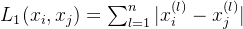 L_{1}(x_{i},x_{j})=\sum_{l=1}^{n}|x_{i}^{(l)}-x_{j}^{(l)}|