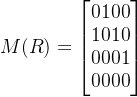 M(R)=\begin{bmatrix} 0 1 0 0 \\ 1 0 1 0 \\ 0 0 0 1 \\ 0 0 0 0 \end{bmatrix}