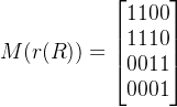 M(r(R))=\begin{bmatrix} 1 1 0 0 \\ 1 1 1 0 \\ 0 0 1 1 \\ 0 0 0 1 \end{bmatrix}