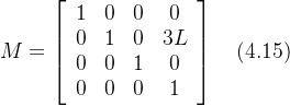 M=\left[\begin{array}{cccc}1&0&0&0\\0&1&0&3L\\0&0&1&0\\0&0&0&1\end{array}\right]\quad(4.15)