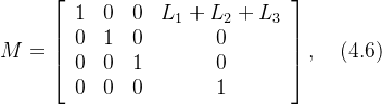 M=\left[\begin{array}{cccc}1&0&0&L_1+L_2+L_3\\0&1&0&0\\0&0&1&0\\0&0&0&1\end{array}\right],\quad(4.6)