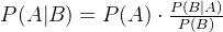 P(A|B)= P(A)\cdot\frac{P(B|A)}{P(B)}
