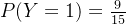 P(Y=1)=\frac{9}{15}