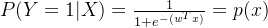 P(Y=1|X)=\frac{1}{1+e^{-(w^{T}x)}}=p(x)