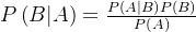 P\left ( B|A \right )=\frac{P\left ( A|B \right )P\left ( B \right )}{P\left ( A \right )}