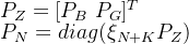 P_Z=[P_B\ P_G]^T \\ P_N=diag(\xi _{N+K}P_Z)