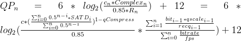 QP_{n}=6*log_{2}(\frac{c_{n} *Complex_{n}}{0.85*R_{n}})+12=6*log_{2}(\frac{c *(\frac{\sum_{i=0}^{n}0.5^{n-i}*SATD_{i}}{^{\sum_{i=0}^{n}0.5^{n-i}}})^{1-qCompress}}{0.85}*\frac{\sum_{i=1}^{n}\frac{bit_{i-1}*qscale_{i-1}}{recq_{i-1}}}{\sum_{i=0}^{n}\frac{bitrate}{fps}})+12