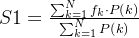 S1 = \frac{\sum_{k=1}^{N}f_{k}\cdot P\left ( k \right )}{\sum_{k=1}^{N}P\left ( k \right )}