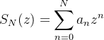 S_{N}(z) =\displaystyle \sum_{n=0}^{N} a_{n}z^{n}