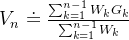 V_{n}\doteq \frac{\sum_{k=1}^{n-1}W_{k}G_{k}}{\sum_{k=1}^{n-1}W_{k}}