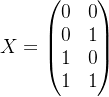 X=\begin{pmatrix} 0 &0 \\ 0 &1 \\ 1&0 \\ 1& 1 \end{pmatrix}