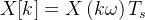 X[k] = X\left(k\omega\right) T_s