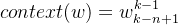 context(w)=w_{k-n+1}^{k-1}