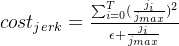 cost_{jerk} = \frac{ \sum_{i=0}^{T} (\frac{j_i}{j_{max}})^2}{\epsilon + \frac{j_i}{j_{max}}}