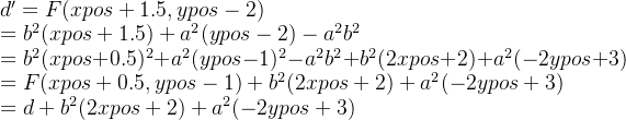 d'=F(xpos+1.5, ypos-2)\\=b^2(xpos+1.5)+a^2(ypos-2)-a^2b^2\\=b^2(xpos+0.5)^2+a^2(ypos-1)^2-a^2b^2+b^2(2xpos+2)+a^2(-2ypos+3)\\=F(xpos+0.5, ypos-1)+b^2(2xpos+2)+a^2(-2ypos+3)\\=d+b^2(2xpos+2)+a^2(-2ypos+3)