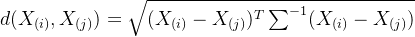 d(X_{(i)},X_{(j)})=\sqrt{(X_{(i)}-X_{(j)})^{T}\sum ^{-1}(X_{(i)}-X_{(j)})}
